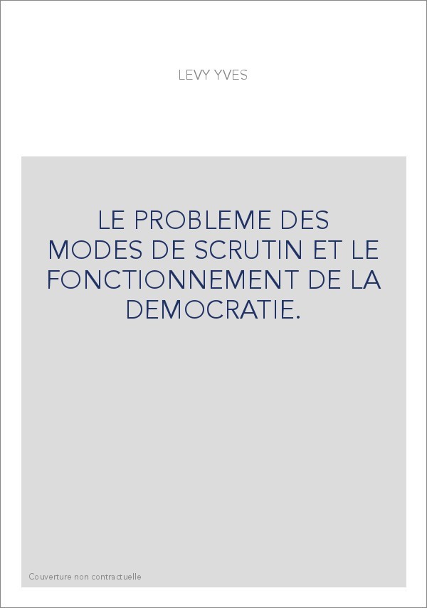 LE PROBLEME DES MODES DE SCRUTIN ET LE FONCTIONNEMENT DE LA DEMOCRATIE.