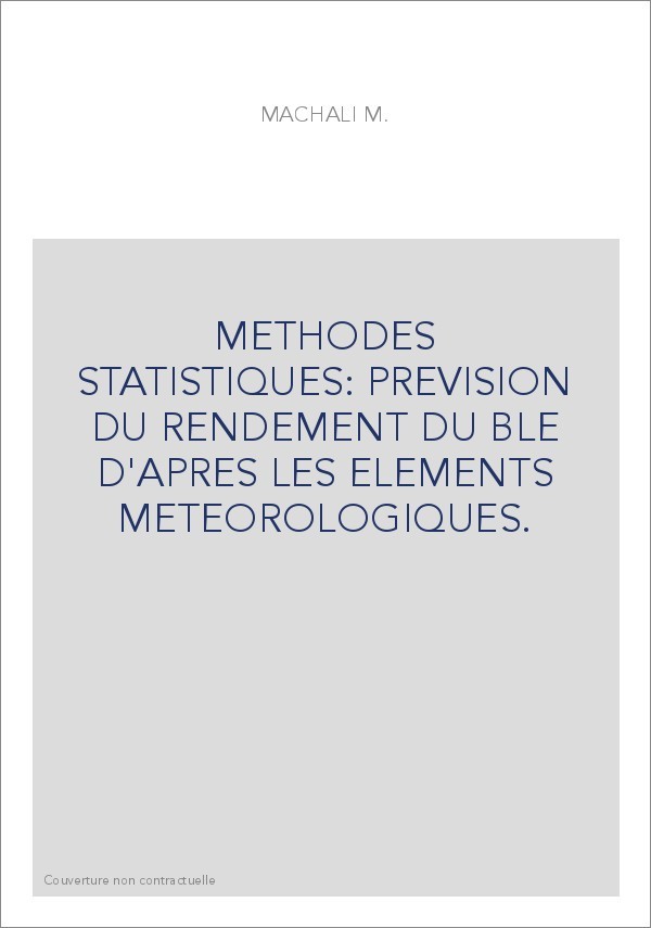 METHODES STATISTIQUES: PREVISION DU RENDEMENT DU BLE D'APRES LES ELEMENTS METEOROLOGIQUES.
