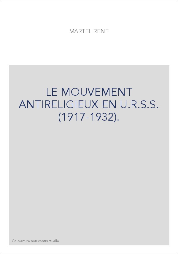 LE MOUVEMENT ANTIRELIGIEUX EN U.R.S.S. (1917-1932).
