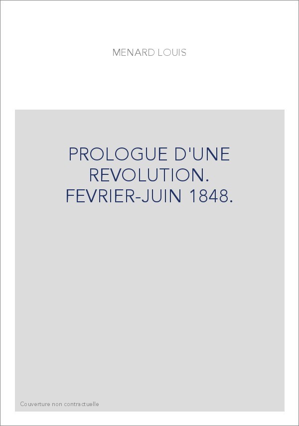 PROLOGUE D'UNE REVOLUTION. FEVRIER-JUIN 1848.