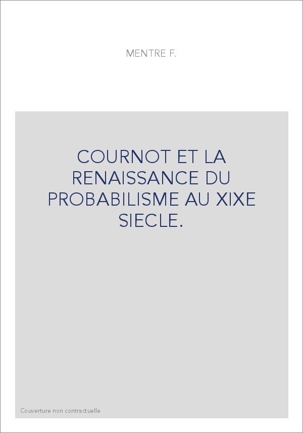 COURNOT ET LA RENAISSANCE DU PROBABILISME AU XIXE SIECLE.