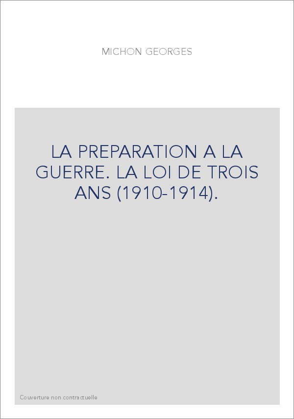 LA PREPARATION A LA GUERRE. LA LOI DE TROIS ANS (1910-1914).