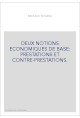 DEUX NOTIONS ECONOMIQUES DE BASE: PRESTATIONS ET CONTRE-PRESTATIONS.
