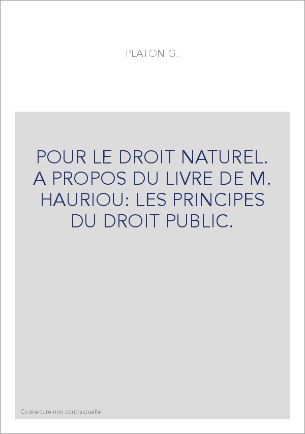 POUR LE DROIT NATUREL. A PROPOS DU LIVRE DE M. HAURIOU: LES PRINCIPES DU DROIT PUBLIC.
