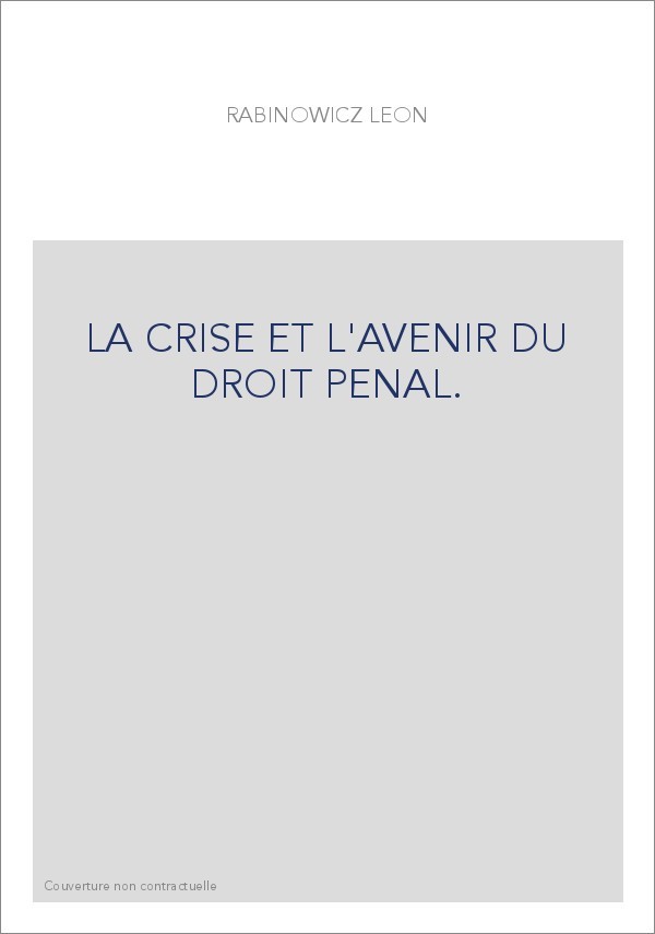 LA CRISE ET L'AVENIR DU DROIT PENAL.