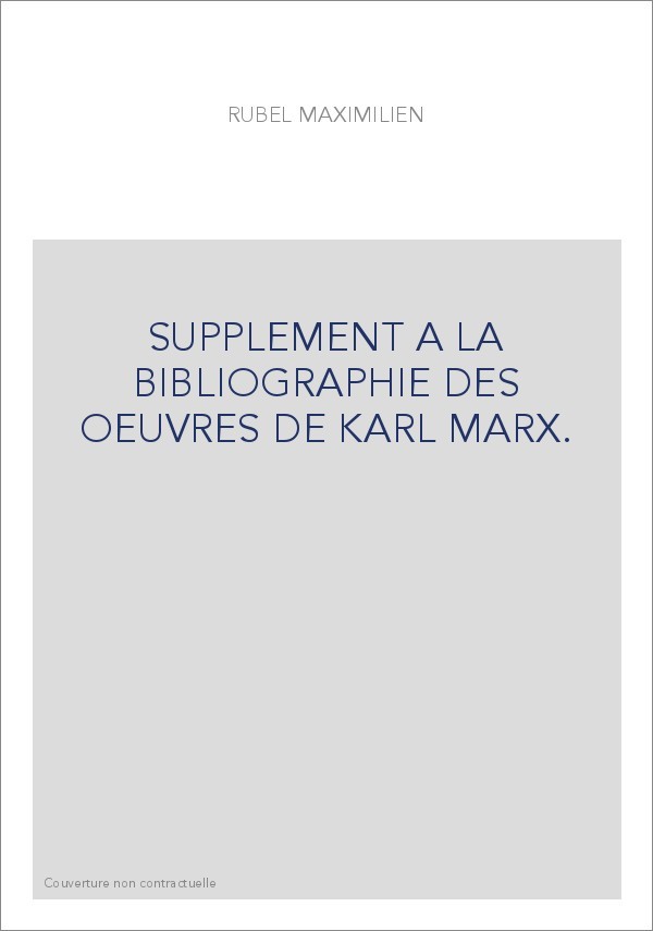 SUPPLEMENT A LA BIBLIOGRAPHIE DES OEUVRES DE KARL MARX.