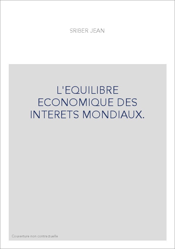 L'EQUILIBRE ECONOMIQUE DES INTERETS MONDIAUX.
