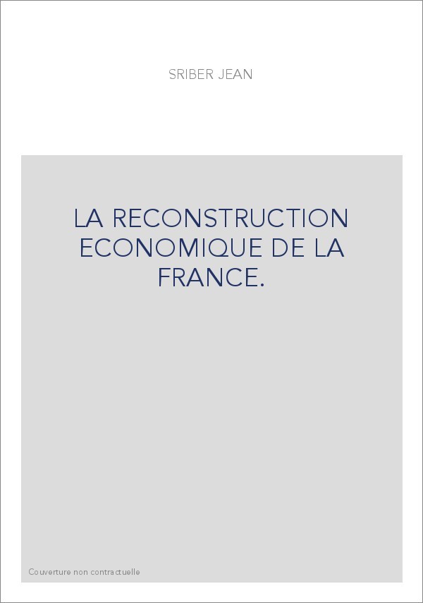 LA RECONSTRUCTION ECONOMIQUE DE LA FRANCE.