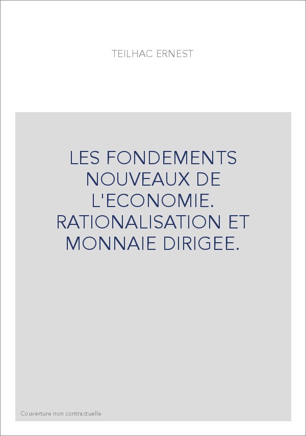 LES FONDEMENTS NOUVEAUX DE L'ECONOMIE. RATIONALISATION ET MONNAIE DIRIGEE.