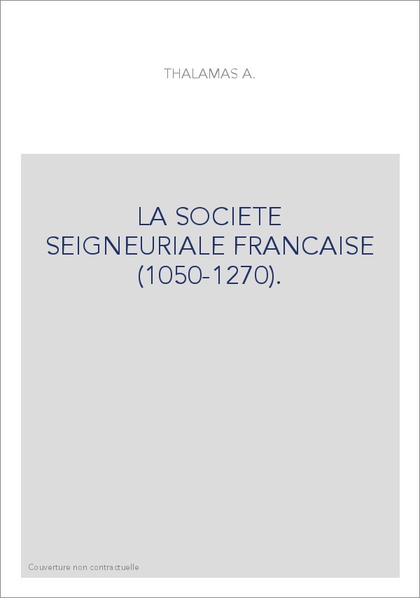LA SOCIETE SEIGNEURIALE FRANCAISE (1050-1270).