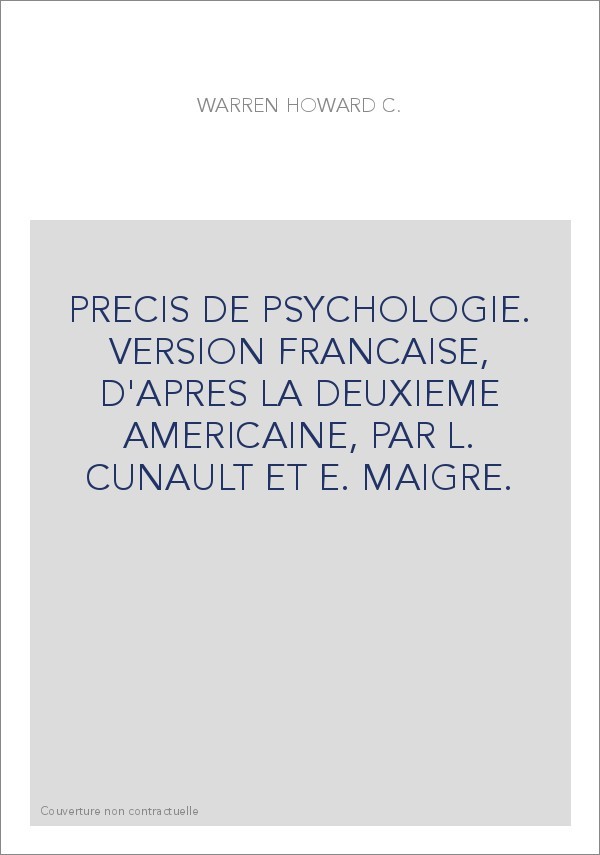 PRECIS DE PSYCHOLOGIE. VERSION FRANCAISE, D'APRES LA DEUXIEME AMERICAINE, PAR L. CUNAULT ET E. MAIGRE.