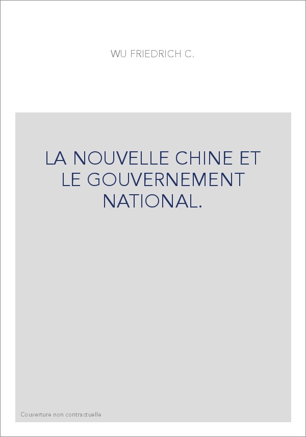 LA NOUVELLE CHINE ET LE GOUVERNEMENT NATIONAL.