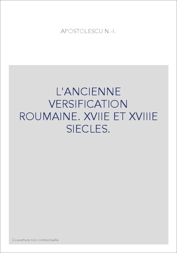 L'ANCIENNE VERSIFICATION ROUMAINE. XVIIE ET XVIIIE SIECLES.