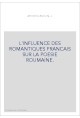L'INFLUENCE DES ROMANTIQUES FRANCAIS SUR LA POESIE ROUMAINE.