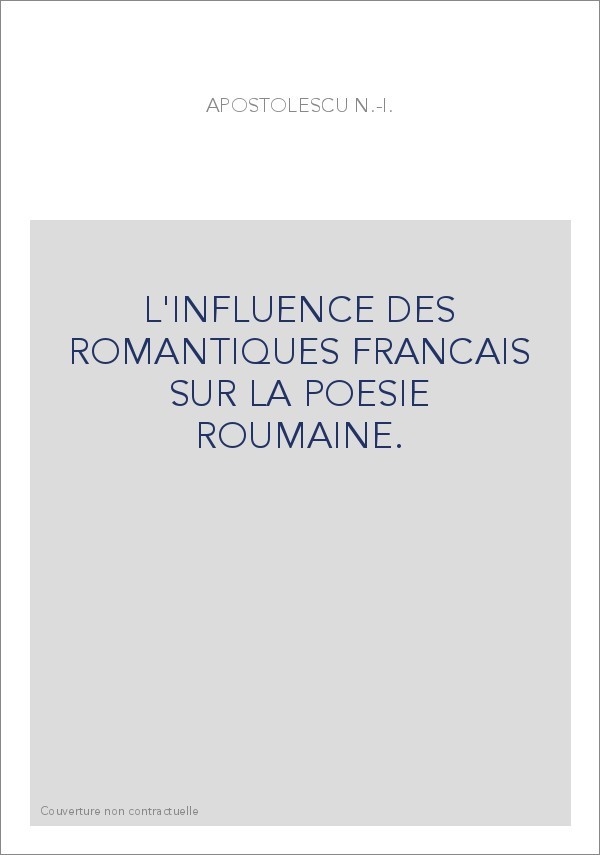 L'INFLUENCE DES ROMANTIQUES FRANCAIS SUR LA POESIE ROUMAINE.