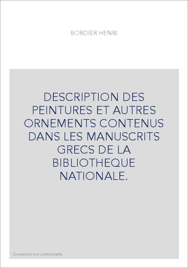 DESCRIPTION DES PEINTURES ET AUTRES ORNEMENTS CONTENUS DANS LES MANUSCRITS GRECS DE LA BIBLIOTHEQUE NATIONALE.