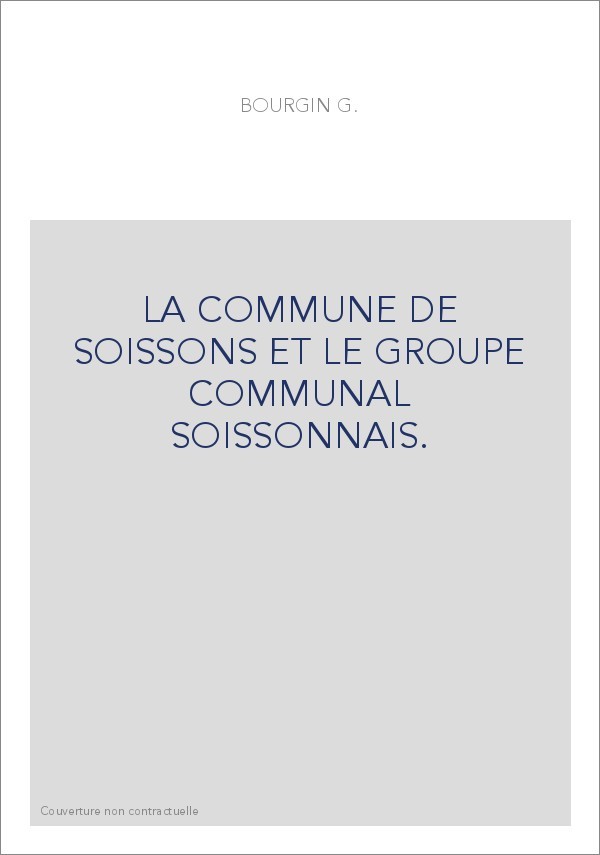 LA COMMUNE DE SOISSONS ET LE GROUPE COMMUNAL SOISSONNAIS.