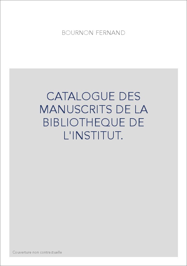 CATALOGUE DES MANUSCRITS DE LA BIBLIOTHEQUE DE L'INSTITUT.