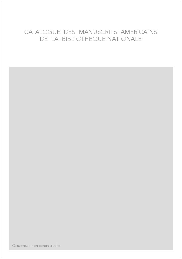 CATALOGUE DES MANUSCRITS AMERICAINS DE LA BIBLIOTHEQUE NATIONALE