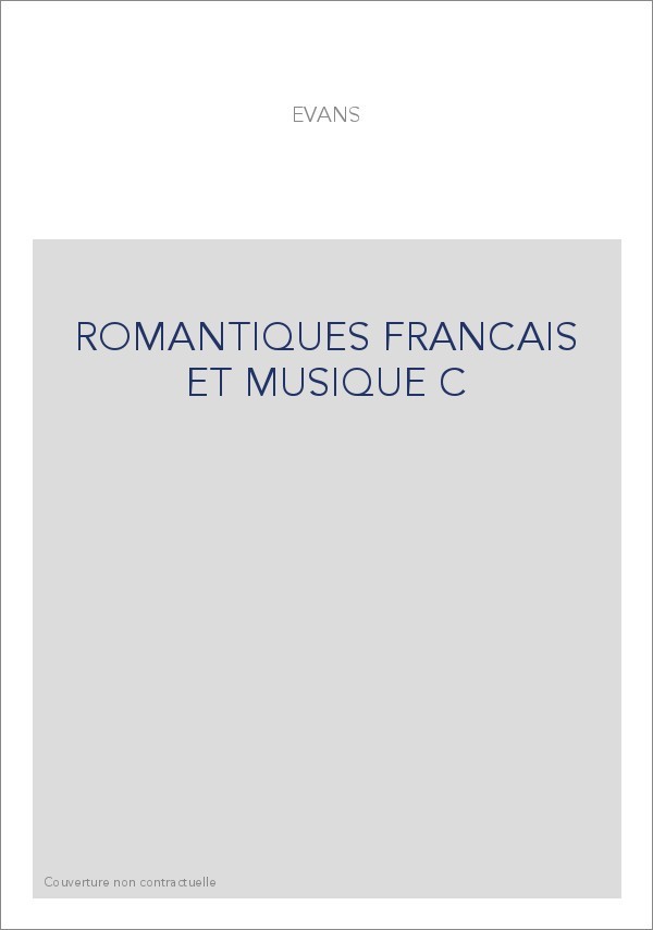 ROMANTIQUES FRANCAIS ET MUSIQUE C