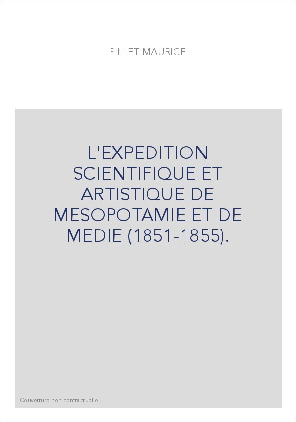 L'EXPEDITION SCIENTIFIQUE ET ARTISTIQUE DE MESOPOTAMIE ET DE MEDIE (1851-1855).