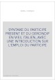 SYNTAXE DU PARTICIPE PRESENT ET DU GERONDIF EN VIEIL ITALIEN, AVEC UNE INTRODUCTION SUR L'EMPLOI DU PARTICIPE