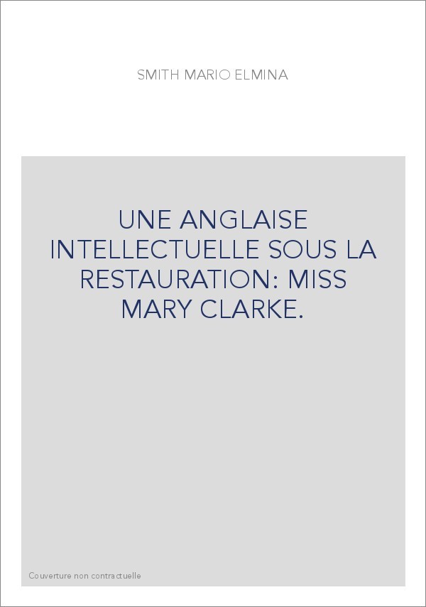 UNE ANGLAISE INTELLECTUELLE SOUS LA RESTAURATION: MISS MARY CLARKE.