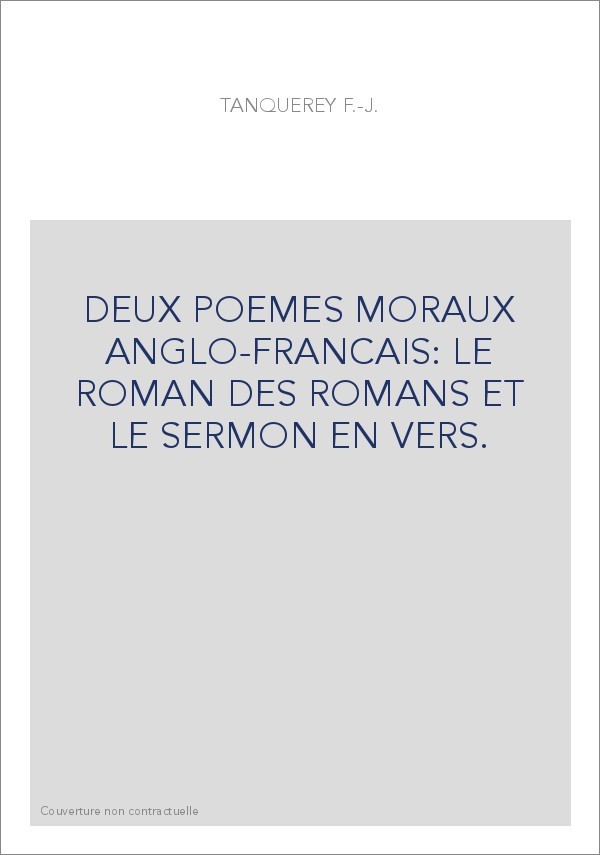 DEUX POEMES MORAUX ANGLO-FRANCAIS: LE ROMAN DES ROMANS ET LE SERMON EN VERS.