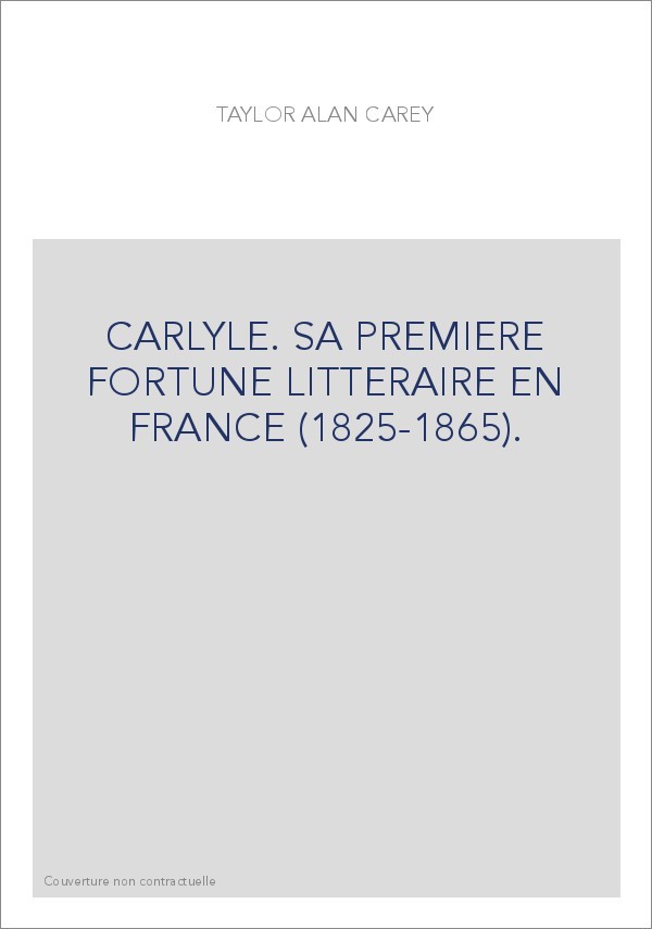 CARLYLE. SA PREMIERE FORTUNE LITTERAIRE EN FRANCE (1825-1865).