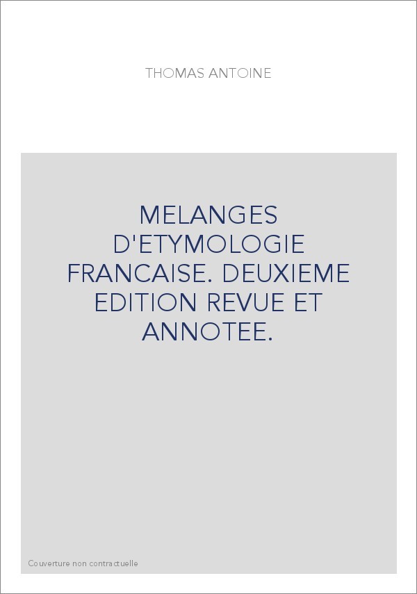 MELANGES D'ETYMOLOGIE FRANCAISE. DEUXIEME EDITION REVUE ET ANNOTEE.