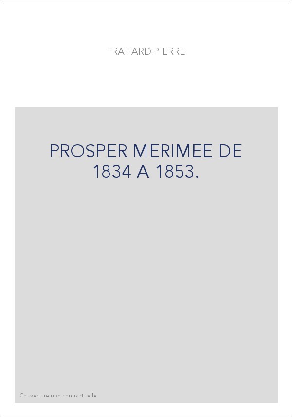 PROSPER MERIMEE DE 1834 A 1853.