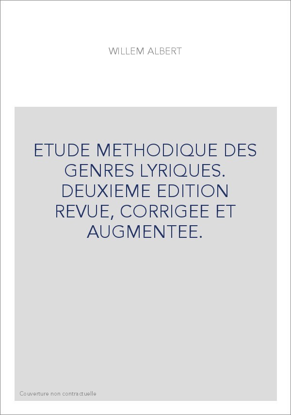 ETUDE METHODIQUE DES GENRES LYRIQUES. DEUXIEME EDITION REVUE, CORRIGEE ET AUGMENTEE.