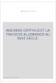 ANDREAS GRYPHIUS ET LA TRAGEDIE ALLEMANDE AU XVIIE SIECLE.