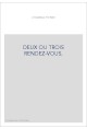 DEUX OU TROIS RENDEZ-VOUS.