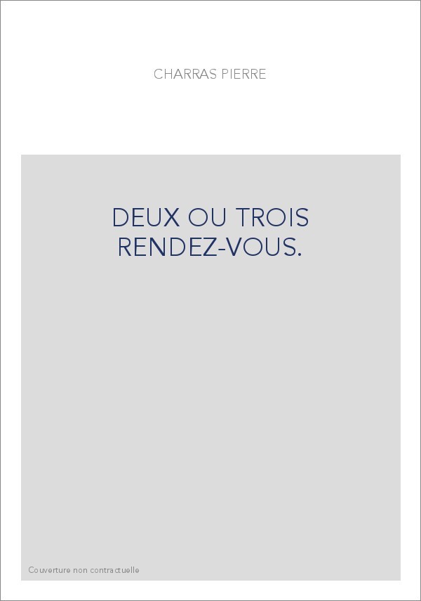 DEUX OU TROIS RENDEZ-VOUS.