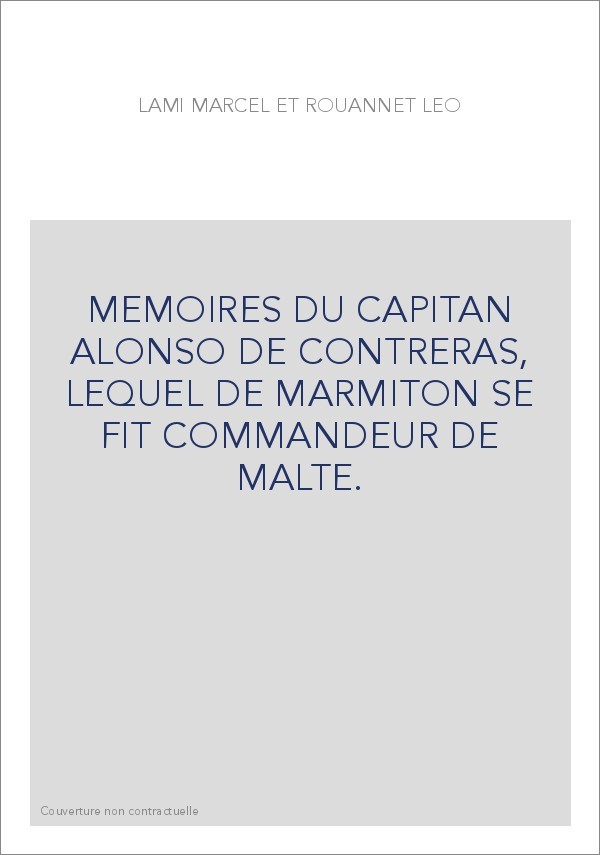 MEMOIRES DU CAPITAN ALONSO DE CONTRERAS, LEQUEL DE MARMITON SE FIT COMMANDEUR DE MALTE.