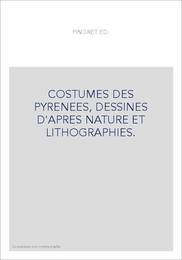 COSTUMES DES PYRENEES, DESSINES D'APRES NATURE ET LITHOGRAPHIES.