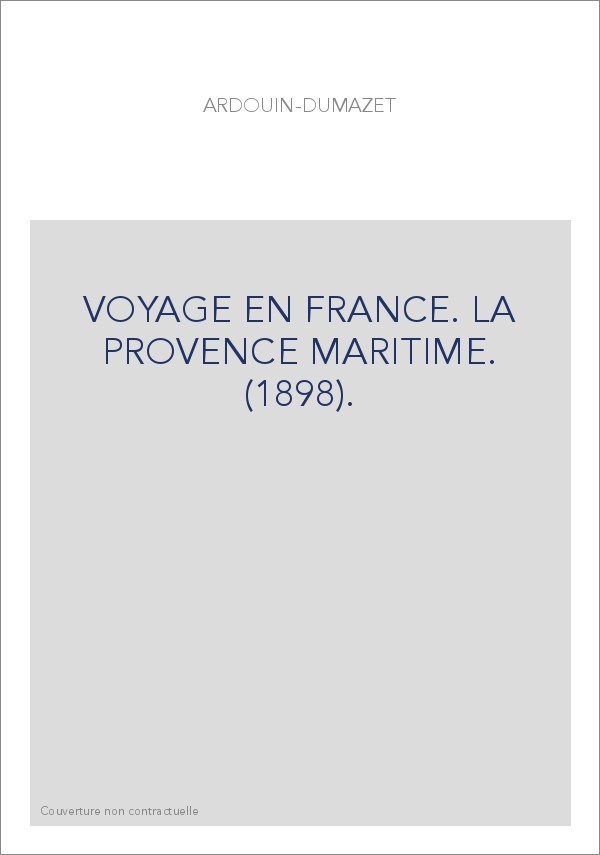 VOYAGE EN FRANCE. LA PROVENCE MARITIME. (1898).