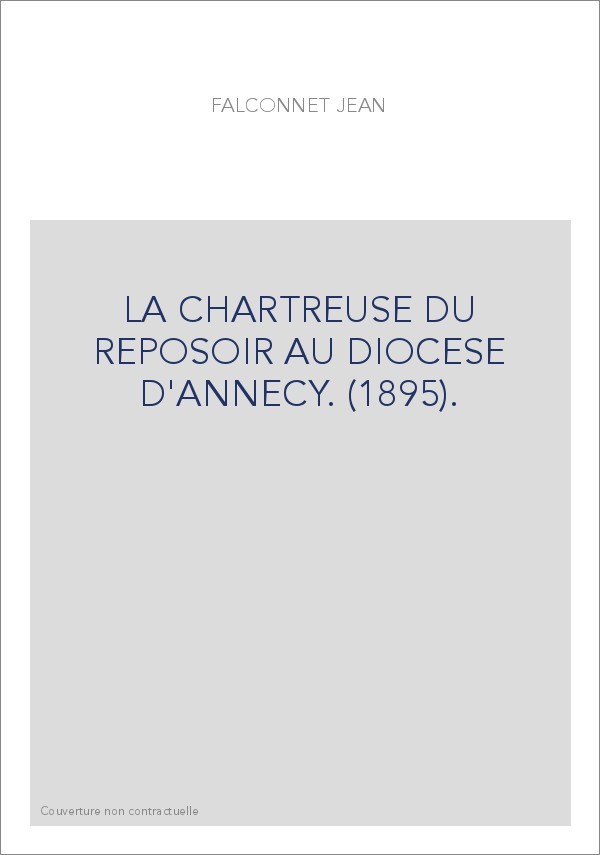 LA CHARTREUSE DU REPOSOIR AU DIOCESE D'ANNECY. (1895).