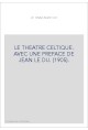LE THEATRE CELTIQUE. AVEC UNE PREFACE DE JEAN LE DU. (1905).