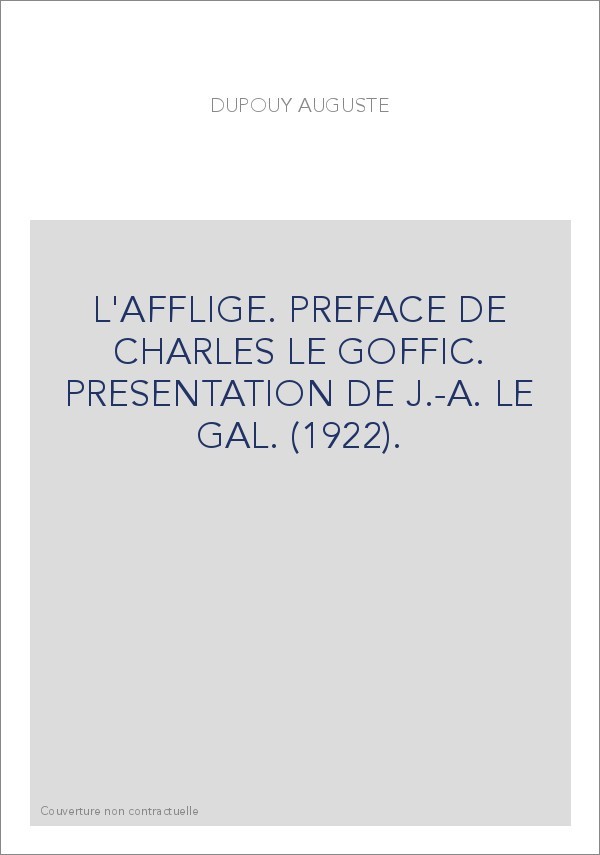 L'AFFLIGE. PREFACE DE CHARLES LE GOFFIC. PRESENTATION DE J.-A. LE GAL. (1922).