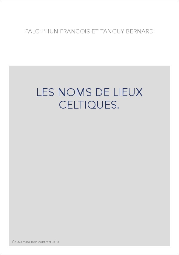 LES NOMS DE LIEUX CELTIQUES.