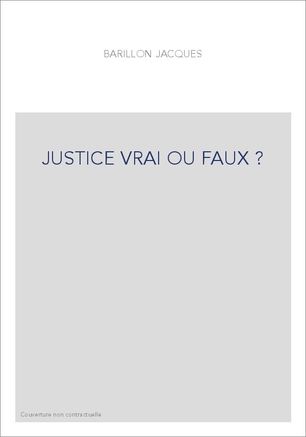 JUSTICE VRAI OU FAUX ?