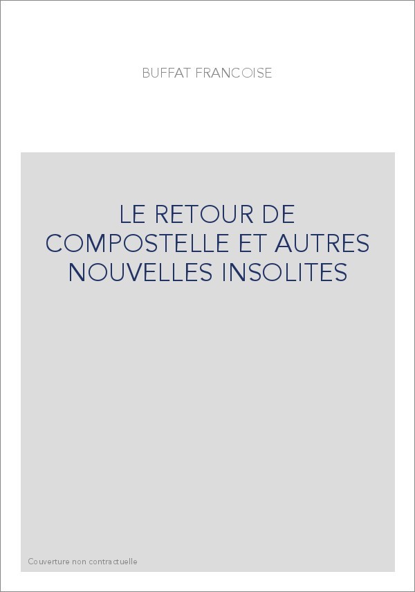 LE RETOUR DE COMPOSTELLE ET AUTRES NOUVELLES INSOLITES