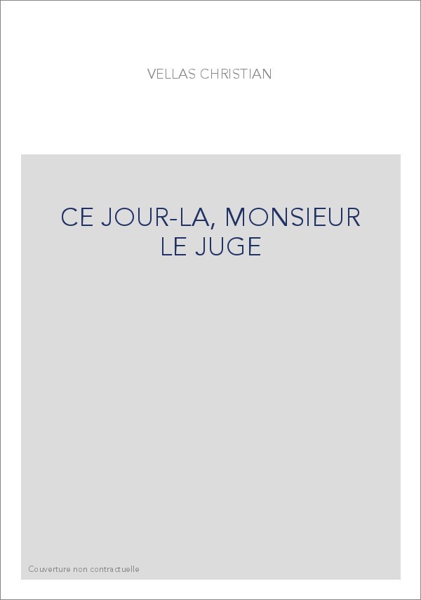 CE JOUR-LA, MONSIEUR LE JUGE