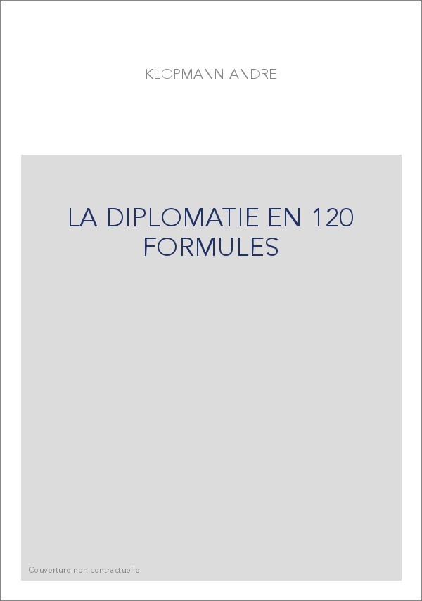 LA DIPLOMATIE EN 120 FORMULES