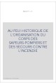 AU FEU! HISTORIQUE DE L'ORGANISATION DU CORPS DES SAPEURS-POMPIERS ET DES SECOURS CONTRE L'INCENDIE