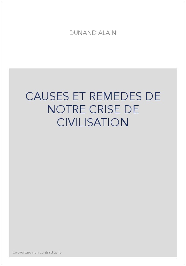CAUSES ET REMEDES DE NOTRE CRISE DE CIVILISATION