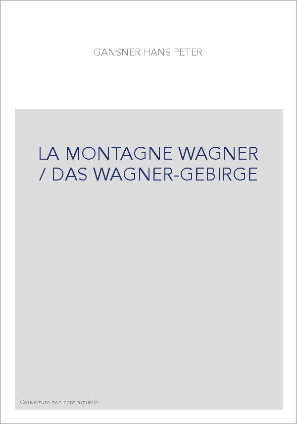LA MONTAGNE WAGNER / DAS WAGNER-GEBIRGE
