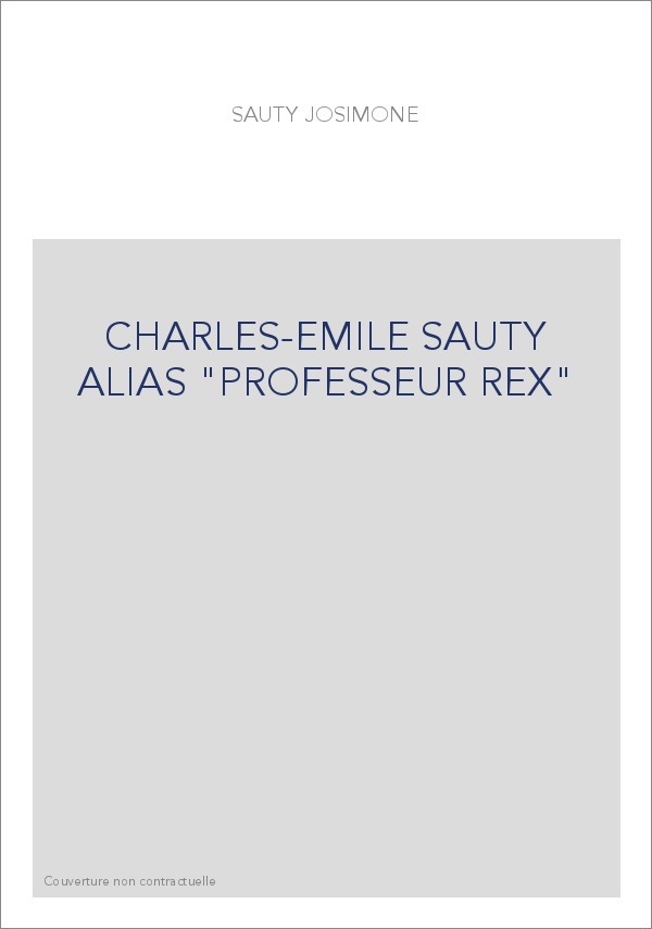 CHARLES-EMILE SAUTY ALIAS "PROFESSEUR REX"